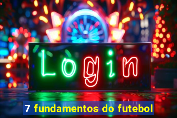 7 fundamentos do futebol